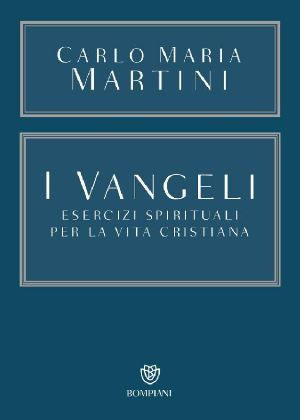 [saggi 1314] • I Vangeli. Esercizi Spirituali Per La Vita Cristiana